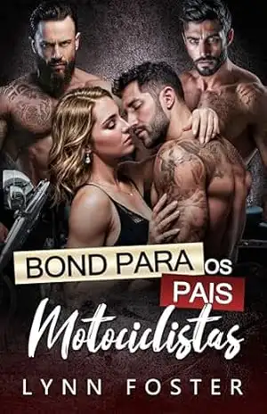 Bond para os pais motociclistas: Um Romance Militar Harém Reverso com Diferença de Idade (Harém Reverso de Papais de Mulheres de Sorte Livro 3) – Lynn  Foster