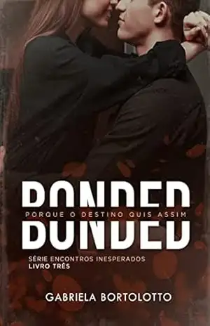 Bonded: porque o destino quis assim (Encontros Inesperados) – Gabriela Bortolotto