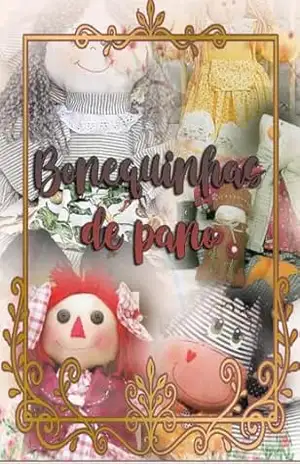 Bonecas de pano: Um ebook repleto de dicas,passo a passo e moldes – Presença feminina
