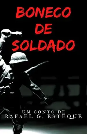 Boneco de Soldado – Rafael G. Esteque