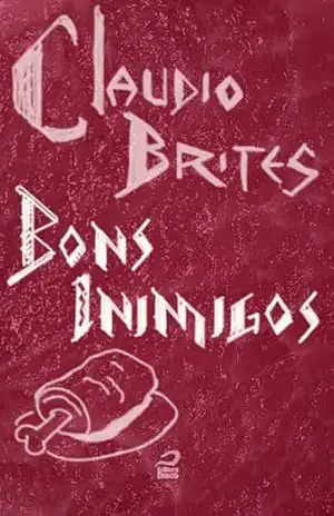Bons inimigos – Claudio Brites