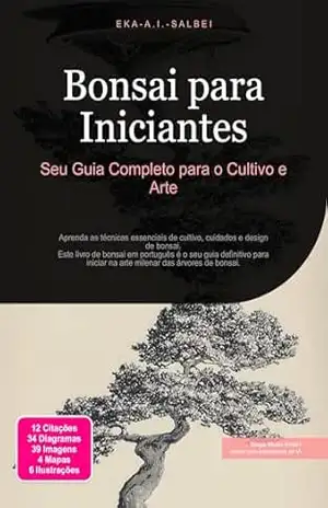 Bonsai para Iniciantes: Seu Guia Completo para o Cultivo e Arte – Eka A.I. Salbei