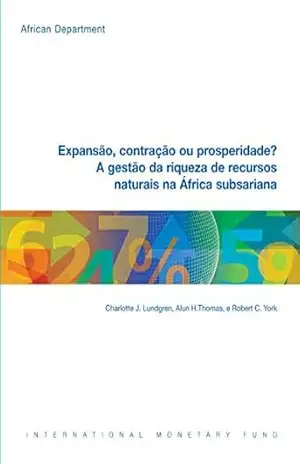 Boom, Bust or Prosperity? Managing Sub–Saharan Africa’s Natural Resource Wealth – Charlotte J. Lundgren