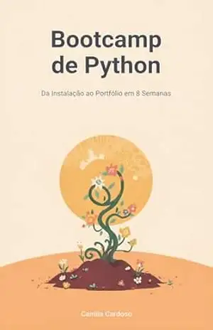 Bootcamp de Python: Da Instalação ao Portfólio em 8 Semanas – Camila Cardoso