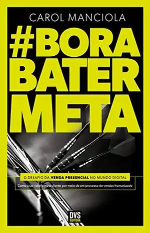 Bora Bater Meta: O desafio da venda presencial no mundo digital - Carol Manciola