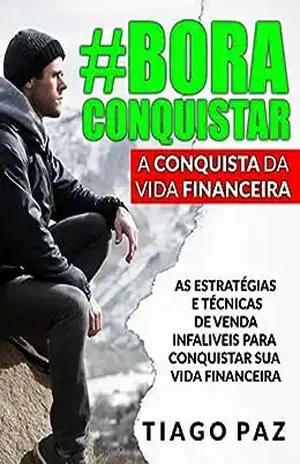 Bora Conquistar: A Biblia das Estrategias! - Tiago Paz