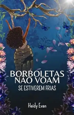 Borboletas Não Voam Se Estiverem Frias – Heidy Evan