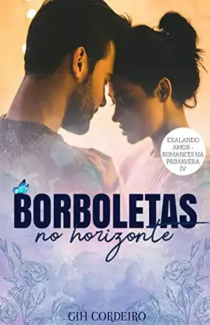 Borboletas no Horizonte (Exalando Amor – Romances na Primavera Livro 4) – Gih Cordeiro