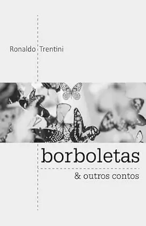 Borboletas & Outros Contos – Ronaldo Trentini