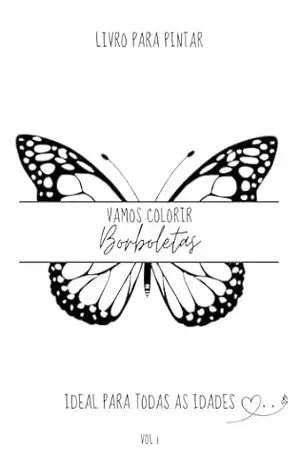 Borboletas VOL.1: Borboletas lindas para colorir! - Catarina de Oliveira