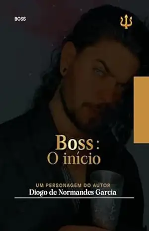 Boss: O início - Diogo de Normandes Garcia