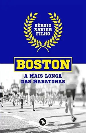 Boston: a mais longa das maratonas – Sérgio Xavier Filho