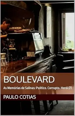 BOULEVARD: As Memórias de Salinas: Político. Corrupto. Herói (?) – Paulo Cotias