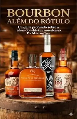 Bourbon Além do Rótulo: Guia rápido sobre o incrível mundo dos whiskys americanos - Maicom Casa