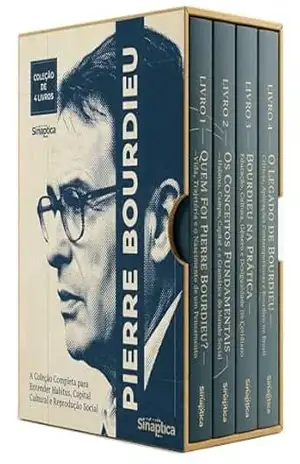 Bourdieau Descomplicado – 4 Livros – A Coleção Completa para Entender Habitus, Capital Cultural e Reprodução Social: Quatro Volumes para Dominar a Teoria Social Crítica e Ver o Mundo com Outros Olhos – Sináptica
