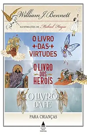 Box – William Bennett para crianças: O livro das virtudes. O livro dos heróis. O livro da fé. - William Bennett