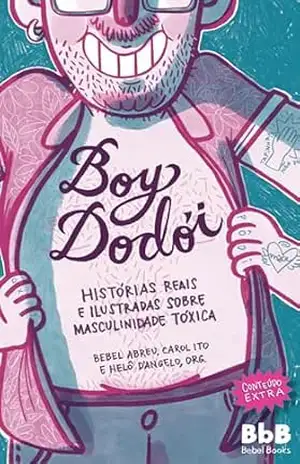 Boy dodói: Histórias reais e ilustradas sobre masculinidade tóxica – Helô D’Angelo