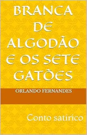 BRANCA DE ALGODÃO E OS SETE GATÕES: Conto satírico – Orlando Fernandes