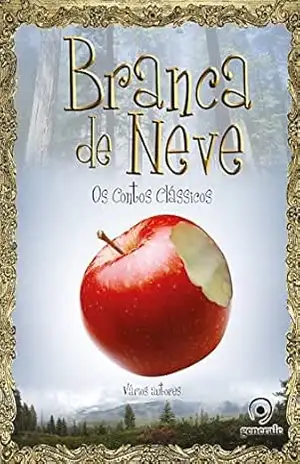 Branca de Neve; Os contos clássicos – Vários Autores