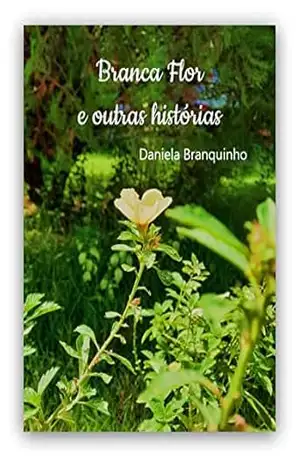 Branca Flor e outras histórias – Daniela Branquinho