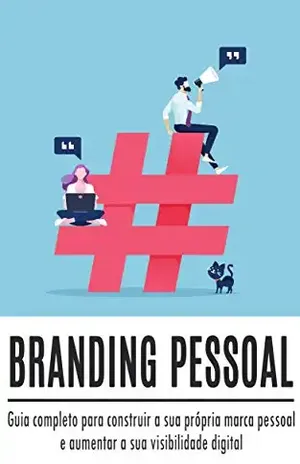 BRANDING PESSOAL: Como construir a sua marca pessoal, desenvolver sua presença digital e criar um negócio online ou conseguir mais clientes com o poder ... digital (Negócios & Empreendedorismo) - Ana Teixeira