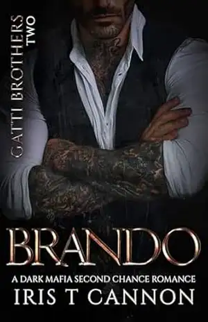 BRANDO: Um dark romance mafioso de segunda chance (Irmãos Gatti Livro 2) - Iris T  Cannon