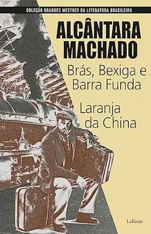 Brás, Bexiga e Barra funda – Laranja da China – Alcântara Machado