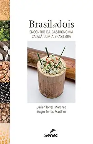 Brasil a dois: Encontro da gastronomia catalã com a brasileira – Sergio Torres Martínez