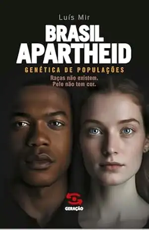 Brasil Apartheid: Genética de Populações – Luís Mir