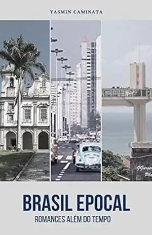 Brasil Epocal: Romances Além do Tempo – Yasmin Caminata