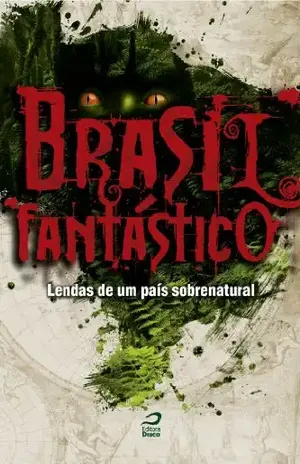 Brasil Fantástico: lendas de um país sobrenatural - Clinton Davisson