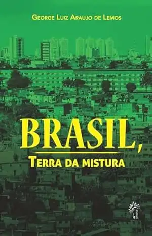 Brasil, terra da mistura – George Luiz