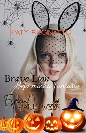 Brave Lion: Seja minha Fantasia – Especial Halloween – Paty Reginatto