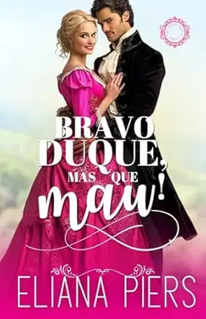Bravo duque, mas que mau! (Os Bons Duques Livro 3) - Eliana Piers