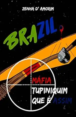 BRAZIL: MÁFIA TUPINIQUIM QUE É ASSIM – ZENHA D´ AMORIM