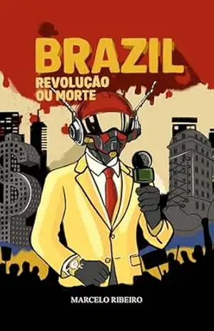 Brazil: Revolução ou Morte - MARCELO RIBEIRO