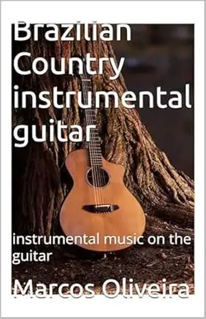 Brazilian Country instrumental guitar: instrumental music on the guitar – Marcos Oliveira