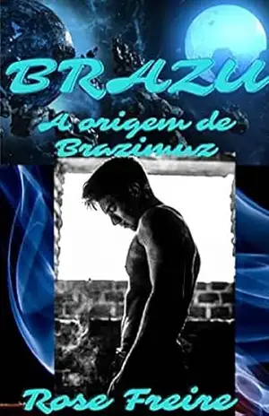BRAZU – V1: A origem de Brazimuz (BRAZU, O ET BRASILEIRO) – Rose Freire