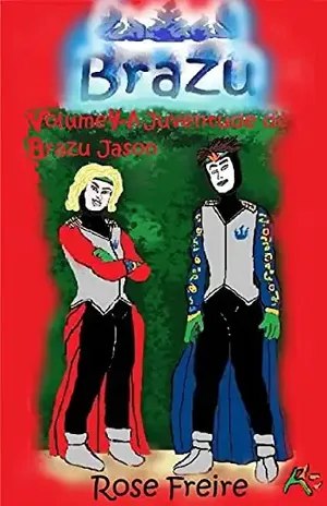 BRAZU V4.I: volume 4 – A juventude de Brazu Jason (versão ilustrada) – Rose Freire