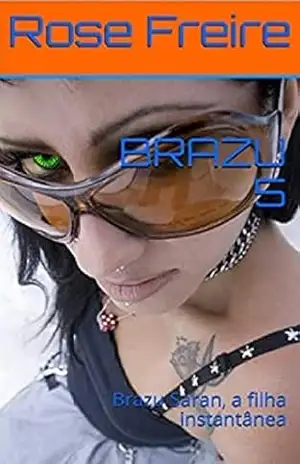 BRAZU –V5: Brazu Saran, a filha instantânea (BRAZU, O ET BRASILEIRO) – Rose Freire
