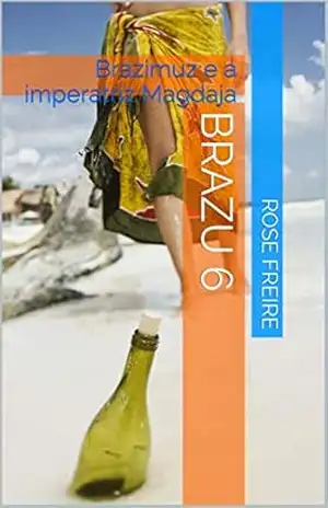 BRAZU – V6: Brazimuz e a imperatriz Magdaja (BRAZU, O ET BRASILEIRO) – Rose Freire