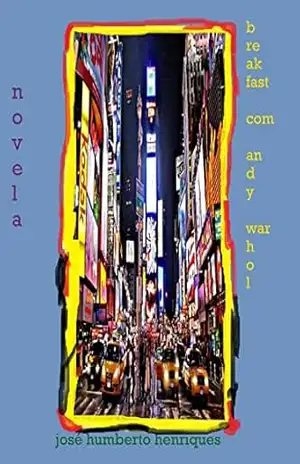 Breakfast com Andy Warhol – José Humberto da Silva Henriques