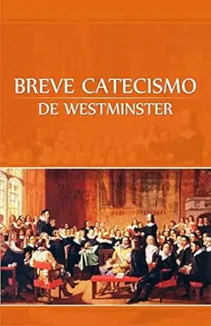 Breve Catecismo de Westminster – Assembléia de Westminster