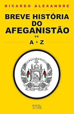 Breve História do Afeganistão – Ricardo Alexandre