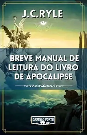 Breve Manual de Leitura do Livro de Apocalipse – J.C. Ryle