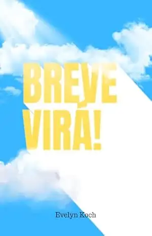 Breve Virá: Nossa história fácil de entender (Teologia Brasileira) – Evelyn Dias Koch