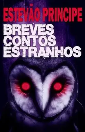 Breves Contos Estranhos - Estevão Principe