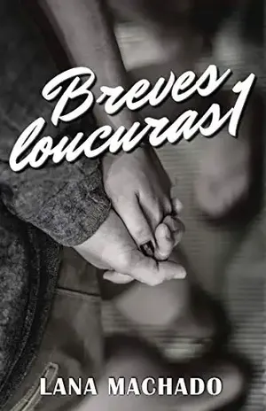 Breves loucuras 1 (Universo “Sua loucura”) – Lana Machado