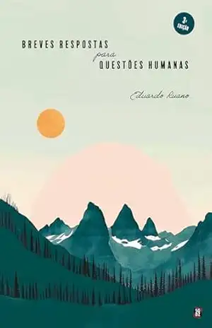 Breves respostas para questões humanas – Eduardo Ruano