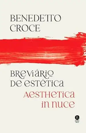 Breviário de estética – Aesthetica in nuce – B. Croce